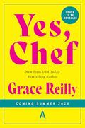 Yes, Chef: A Romance Novel by Grace Reilly