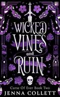 Wicked Vines and Ruin (Curse of Ever #2) by Jenna Collett