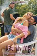 I Bet My Wife: A young couple accidentally discover the hotwife by Marissa Reed