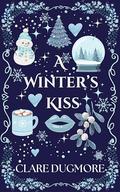 A Winter's Kiss: A Spicy Christmas Romantasy Short by Clare Dugmore