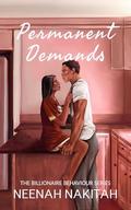 Permanent Demands (Billionaire Behaviour #4) by Neenah Nakitah