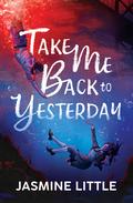Take Me Back to Yesterday by Jasmine Little