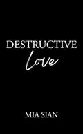 Destructive Love: The King Series by Mia Sian