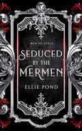 Seduced by the Mermen: Men of Stele by Ellie Pond