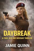Daybreak: A Yael Ben-Ari Mossad Thriller (A Yael Ben-Ari Mossad Sapphic #2) by Jamie Quinn