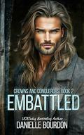Embattled (Crowns and Conquerors #2) by Danielle Bourdon