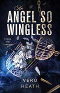 An Angel So Wingless (Titans and Tyrants #6) by Vero Heath