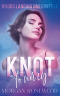 Knot to Worry by Morgan Rosewood