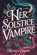 Her Solstice Vampire (Immortal Bonds #1) by Monica Corwin