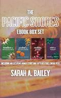 The Complete Pacific Shores Series: E-Book Box Set by Sarah A. Bailey