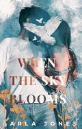 When the Sky Blooms by Arla Jones