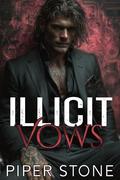 Illicit Vows: A Dark Mafia Romance by Piper Stone