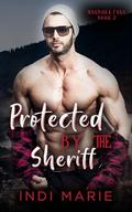 Protected by the Sheriff (Magnolia Falls #2) by Indi Marie