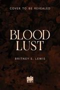 Blood Lust (Blood Chronicles #2) by Britney S. Lewis