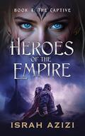 The Captive (Heroes of the Empire #4) by Israh Azizi