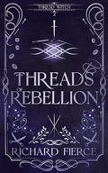 Threads of Rebellion (Thread Witch #2) by Richard Fierce