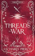 Threads of War (Thread Witch #3) by Richard Fierce