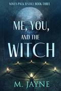 Me, You, and the Witch (Novus Pack Justice #3) by M. Jayne