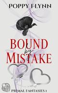 Bound by Mistake by Poppy Flynn