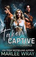 Taken Captive: A Dark Sci Fi Romance (Owned & Shared #4) by Marlee Wray