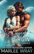 His Caged Virgin: A Dark Sci Fi Romance (Owned & Shared #5) by Marlee Wray