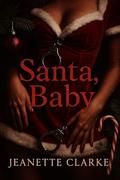 Santa, Baby by Jeanette Clarke