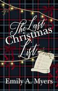 The Last Christmas List: A Small Town Holiday Romance Novella by Emily A. Myers