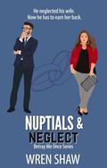 Nuptials & Neglect (Betray Me Once #1) by Wren Shaw