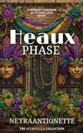 Heaux Phase by Netra Antionette