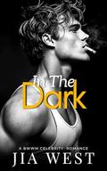 In the Dark: BWWM Celebrity Fake Dating Curvy Romance by Jia West