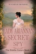 Lady Arianna's Secret Spy: The Riddle Sisters Book 5 by Jennifer Monroe