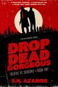 Drop Dead Gorgeous (Theatre of Shadows #1) by S.H. Azanon