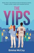 The Yips: Book 1, All Aces Baseball Sports Romance Series by Emma McCoy
