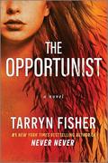 The Opportunist: An Unconventional, Second Chance Love Story by Tarryn Fisher