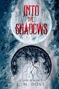 Into The Shadows by L.M. Dove