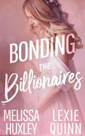 Bonding the Billionaires by Melissa Huxley, Lexie Quinn
