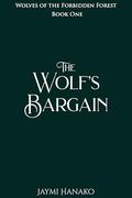 The Wolf's Bargain (Wolves of the Forbidden Forest #1) by Jaymi Hanako