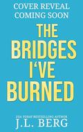 The Bridges I've Burned: A Small Town Opposites Attract Rockstar Romance (By The Bay #6) by J.L. Berg