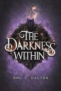 The Darkness Within by Ang T. Dalton