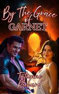 By The Grace Of Garnet: Book Two of the Devil May Care Collection by Tatienne Richard