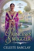 The Princess's Smuggler (Smugglers Run #3) by Celeste Barclay