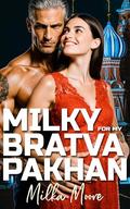 Milky for My Bratva Pakhan: A Bratva Dark Mafia Romance Series With Age Gap, Russian Mafia, ABF, Breeding, Lactation, and Pregnancy (Bratva Breeding Obsessions #1) by Milka Moore