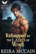 Kidnapped by the Laird of Wrath: A Scottish Historical Romance Novel (Entering a Sinner's Lair #1) by Keira McCain