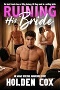Ruining His Wife: An MMMF Bisexual Awakening Wedding Story by Avery Cox