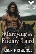 Marrying the Enemy Laird: A Scottish Historical Romance Novel by Bonnie Kimmons