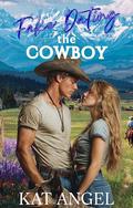 Fake Dating The Cowboy: A Fresh Start Small Town Romance (The Rivera Ridge Rescue #1) by Kat Angel
