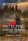 Detecting Deadly Threats (K-9 Search and Rescue #16) by Carol J. Post