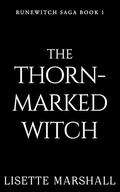 The Thorn-Marked Witch (Runewitch Saga #2) by Lisette Marshall