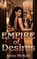 Empire of Desires: Legacy of Domination by Alexx Nickole