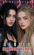 Denied Crimson Heart: A Dark Sapphic Portal Fantasy Romance (Crimson Bloom Chronicles #5) by V. Dalmatina